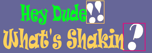 hye dude, what's shakin